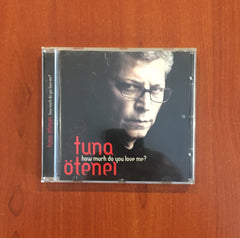 Tuna Ötenel / How Much Do You Love Me?, CD